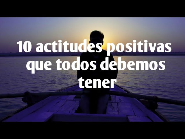 10 actitudes positivas de un estudiante