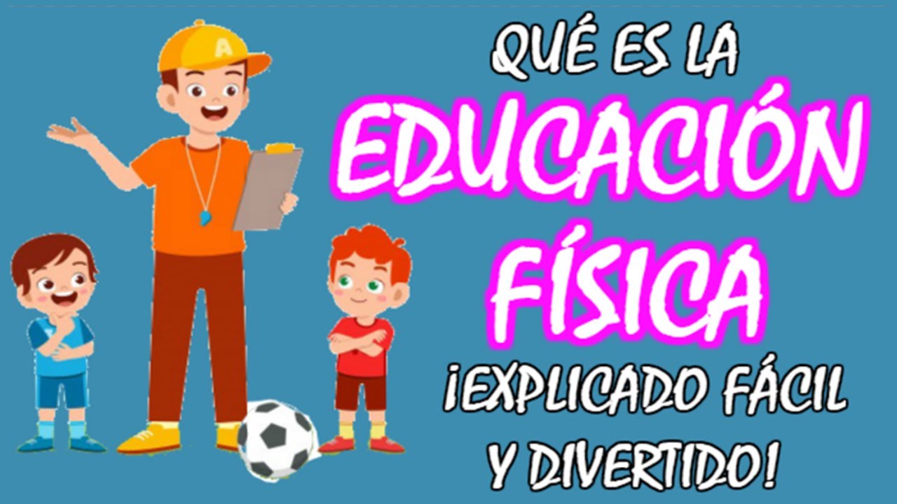 cual es la finalidad de la educación física