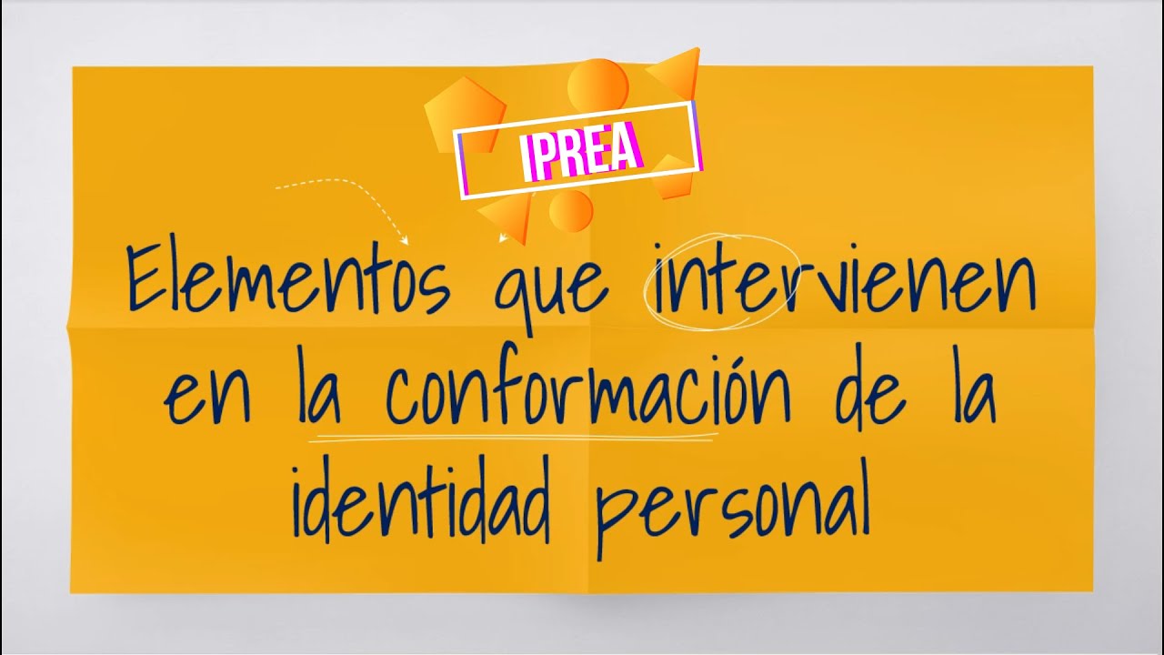 elementos que intervienen en la conformación de la identidad personal