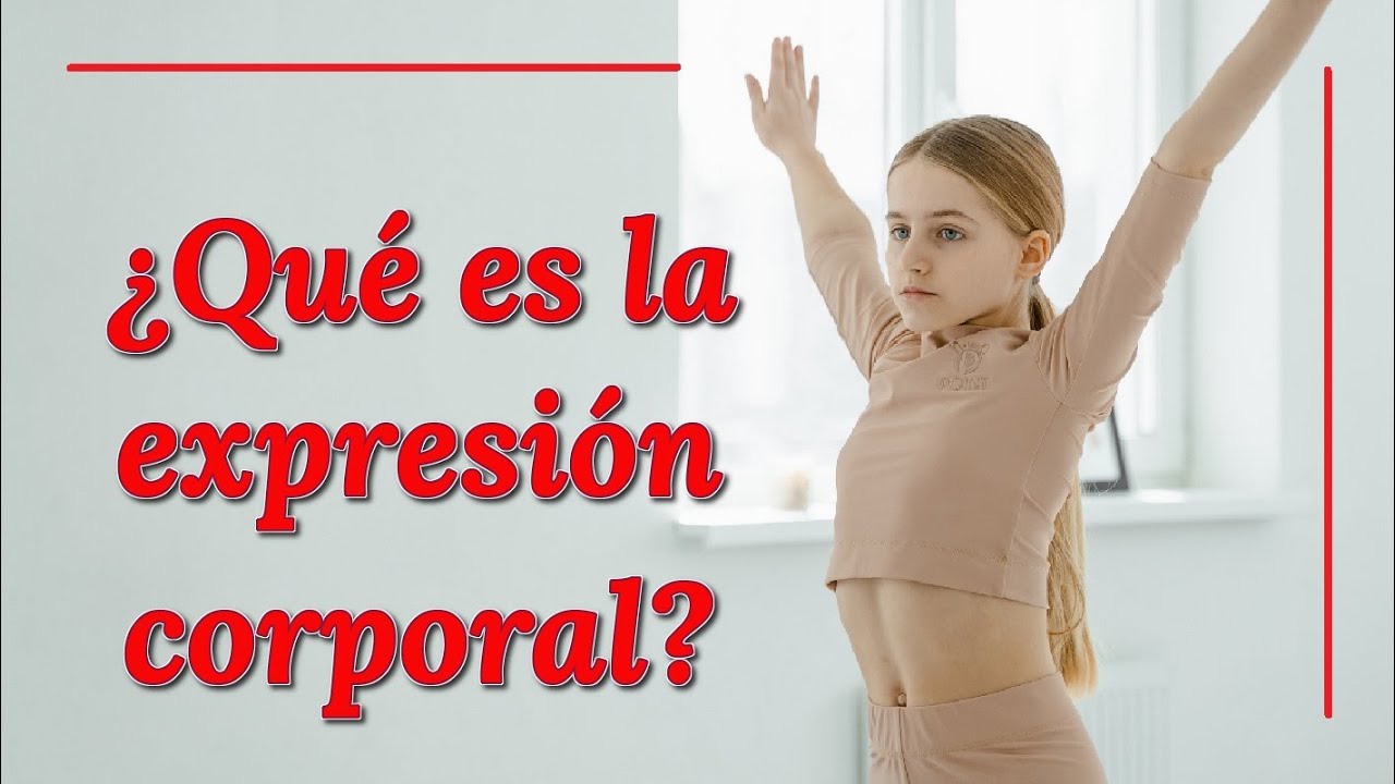 la expresión corporal nos puede ayudar a