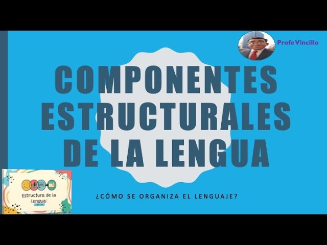 los componentes estructurales de la lengua