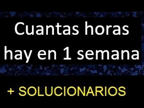 una semana cuantas horas tiene